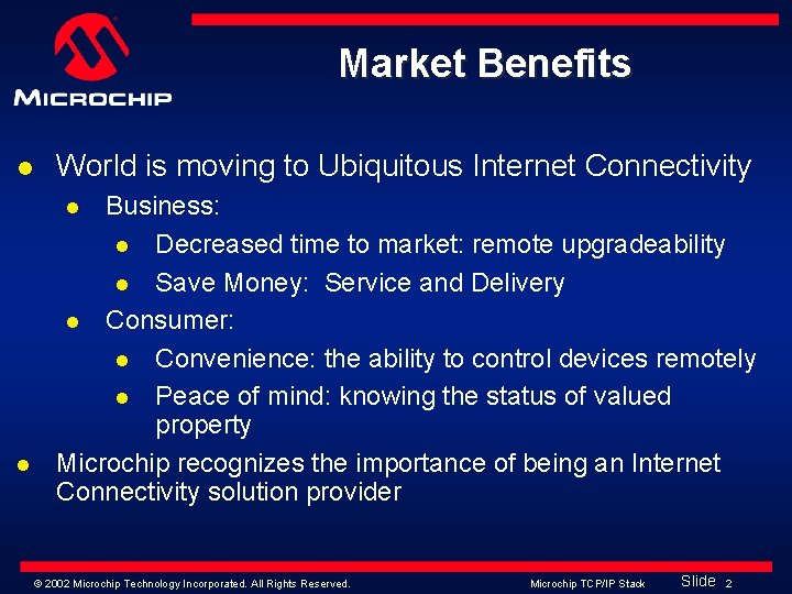 Market Benefits l World is moving to Ubiquitous Internet Connectivity Business: l Decreased time