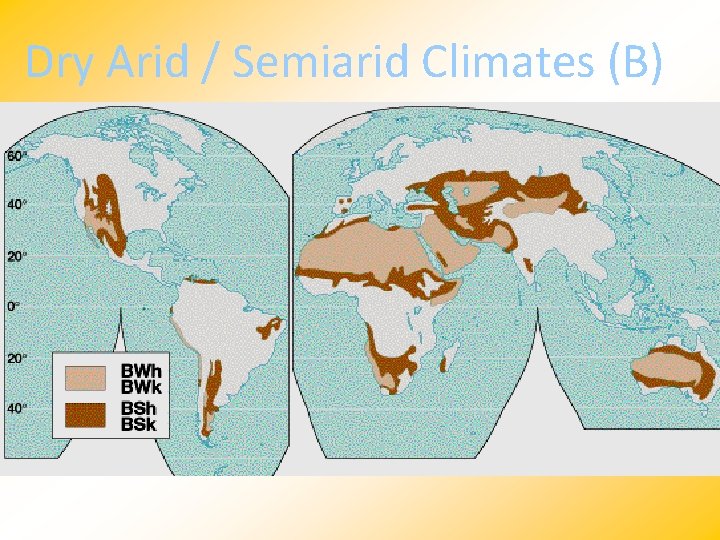 Dry Arid / Semiarid Climates (B) 