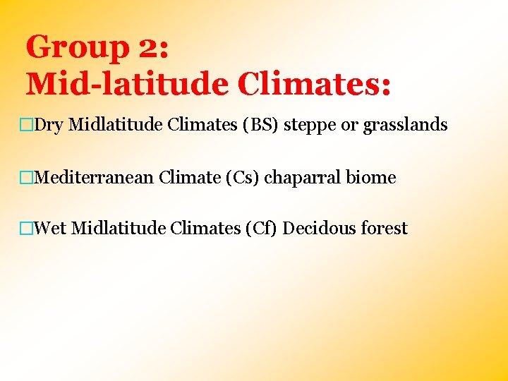 Group 2: Mid-latitude Climates: �Dry Midlatitude Climates (BS) steppe or grasslands �Mediterranean Climate (Cs)