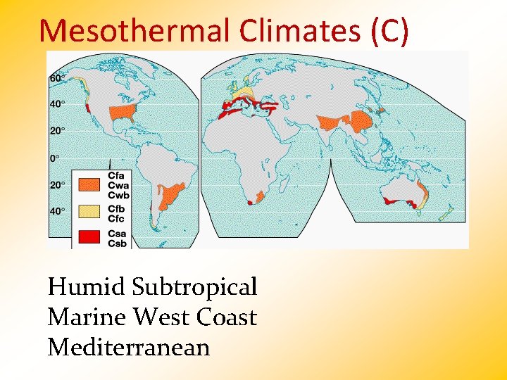 Mesothermal Climates (C) Humid Subtropical Marine West Coast Mediterranean 