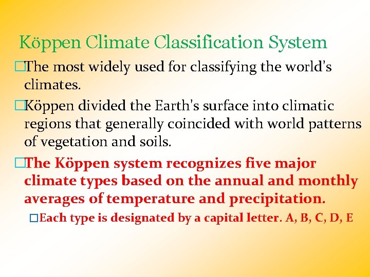 Köppen Climate Classification System �The most widely used for classifying the world's climates. �Köppen