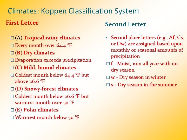 Climates: Koppen Classification System First Letter � (A) Tropical rainy climates � Every month