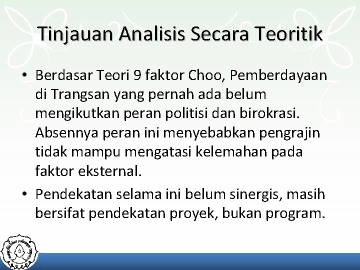 Tinjauan Analisis Secara Teoritik • Berdasar Teori 9 faktor Choo, Pemberdayaan di Trangsan yang