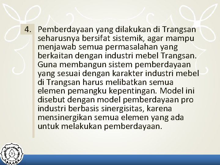 4. Pemberdayaan yang dilakukan di Trangsan seharusnya bersifat sistemik, agar mampu menjawab semua permasalahan