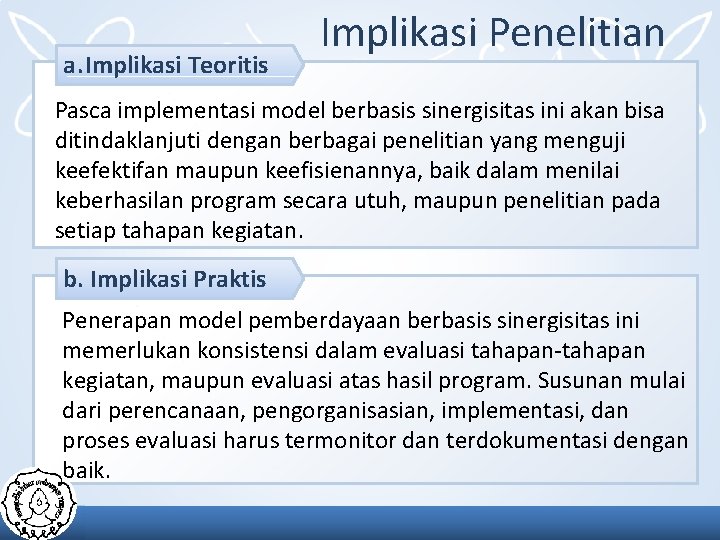 a. Implikasi Teoritis Implikasi Penelitian Pasca implementasi model berbasis sinergisitas ini akan bisa ditindaklanjuti