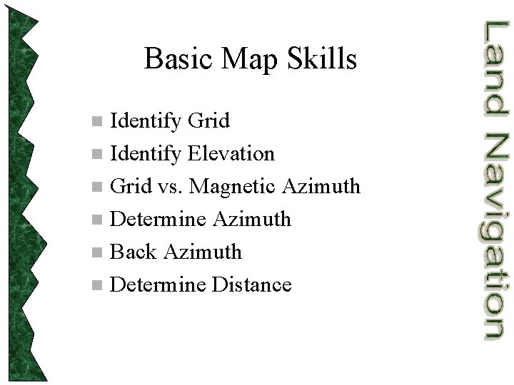 Basic Map Skills Identify Grid n Identify Elevation n Grid vs. Magnetic Azimuth n