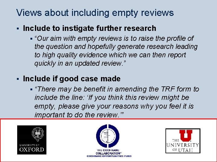 Views about including empty reviews § Include to instigate further research § § “Our