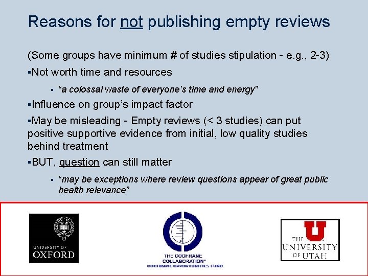 Reasons for not publishing empty reviews (Some groups have minimum # of studies stipulation