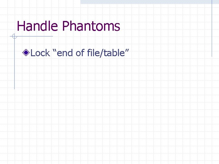 Handle Phantoms Lock “end of file/table” 