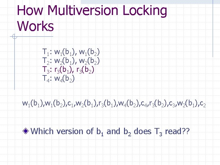 How Multiversion Locking Works T 1: T 2: T 3: T 4: w 1(b
