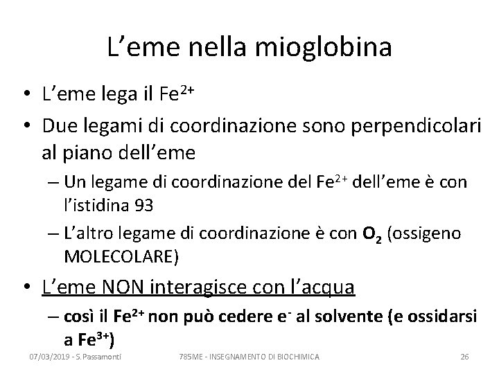 L’eme nella mioglobina • L’eme lega il Fe 2+ • Due legami di coordinazione