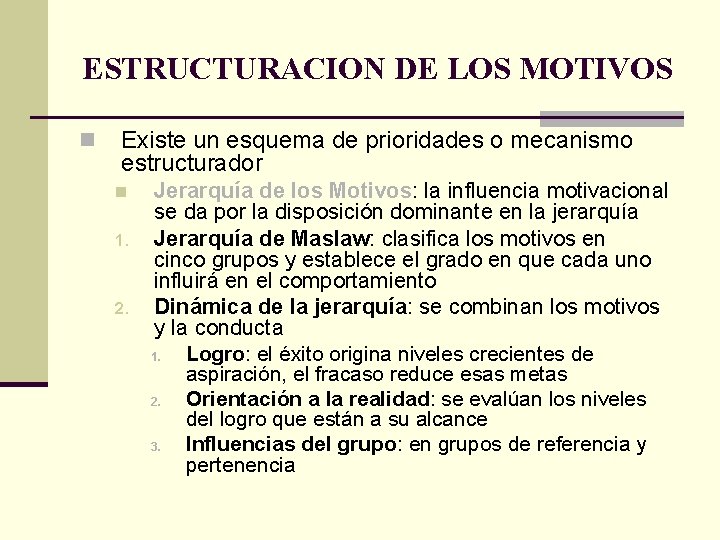 ESTRUCTURACION DE LOS MOTIVOS n Existe un esquema de prioridades o mecanismo estructurador n