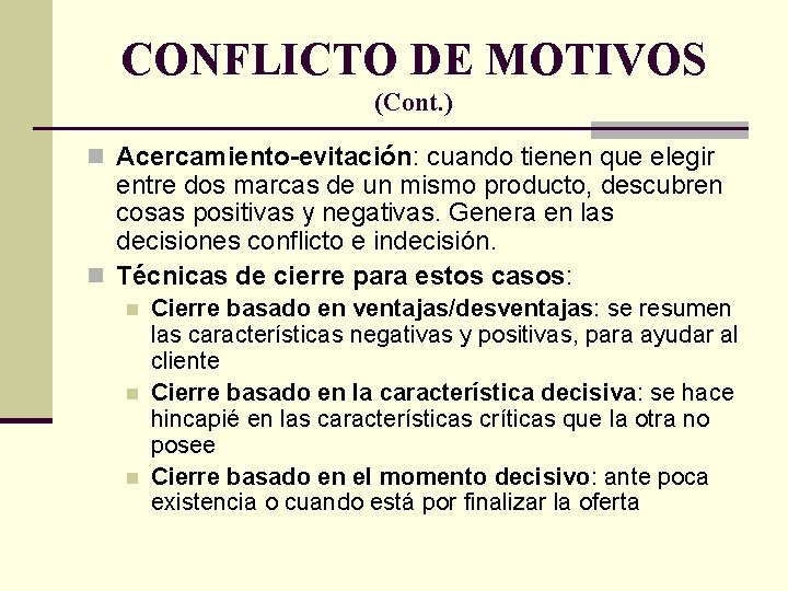 CONFLICTO DE MOTIVOS (Cont. ) n Acercamiento-evitación: cuando tienen que elegir entre dos marcas