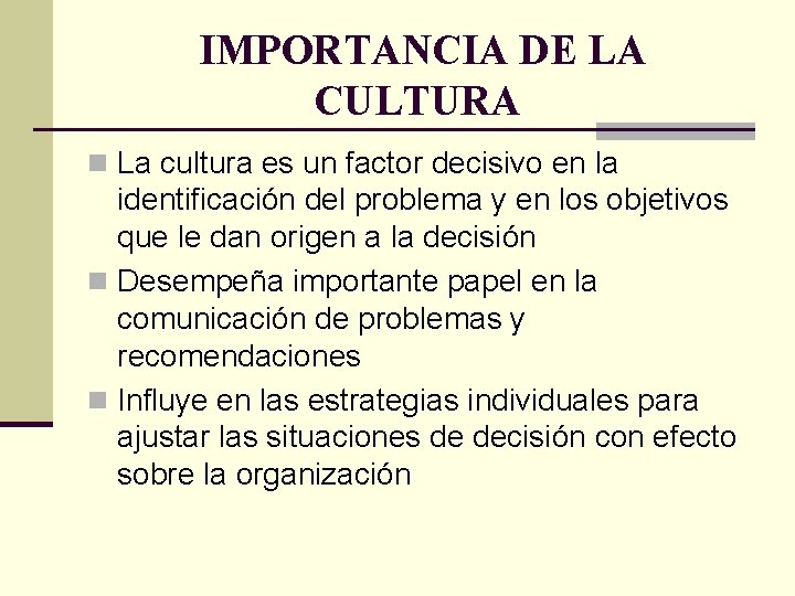 IMPORTANCIA DE LA CULTURA n La cultura es un factor decisivo en la identificación