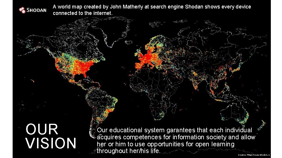 A world map created by John Matherly at search engine Shodan shows every device