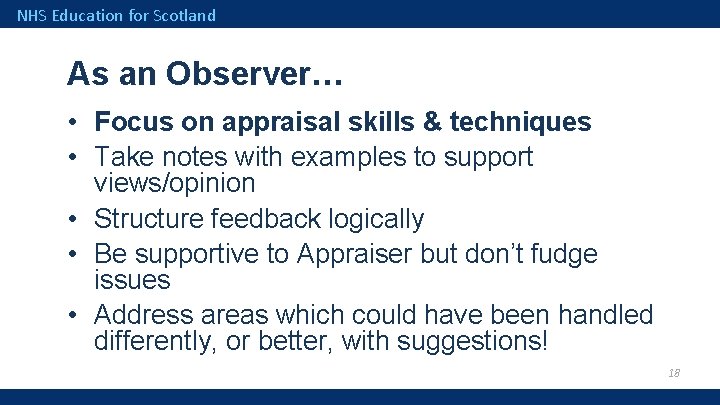 NHS Education for Scotland As an Observer… • Focus on appraisal skills & techniques