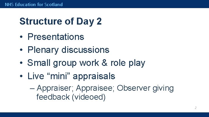 NHS Education for Scotland Structure of Day 2 • • Presentations Plenary discussions Small
