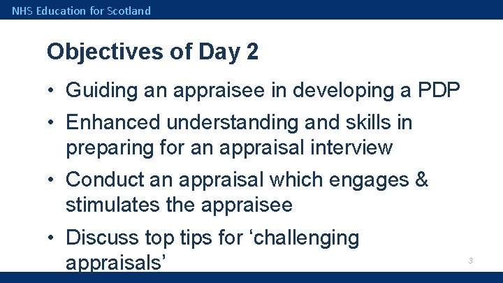 NHS Education for Scotland Objectives of Day 2 • Guiding an appraisee in developing