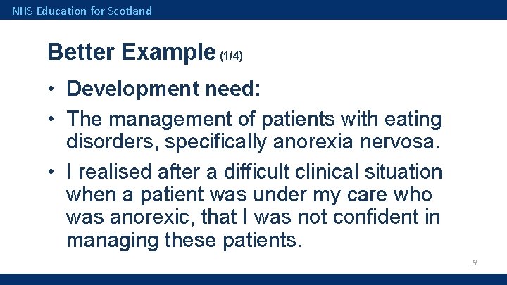NHS Education for Scotland Better Example (1/4) • Development need: • The management of