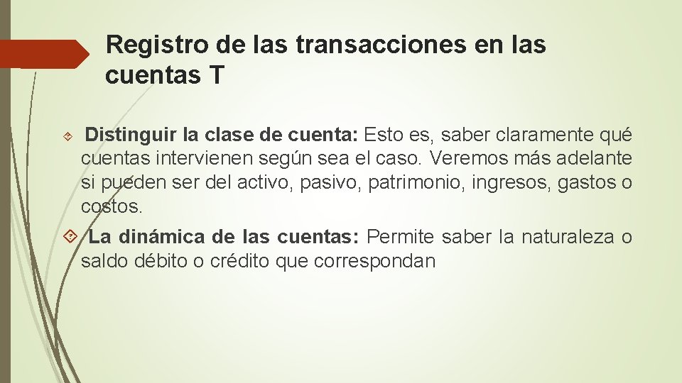 Registro de las transacciones en las cuentas T Distinguir la clase de cuenta: Esto