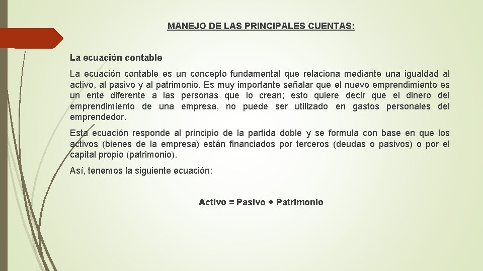 MANEJO DE LAS PRINCIPALES CUENTAS: La ecuación contable es un concepto fundamental que relaciona