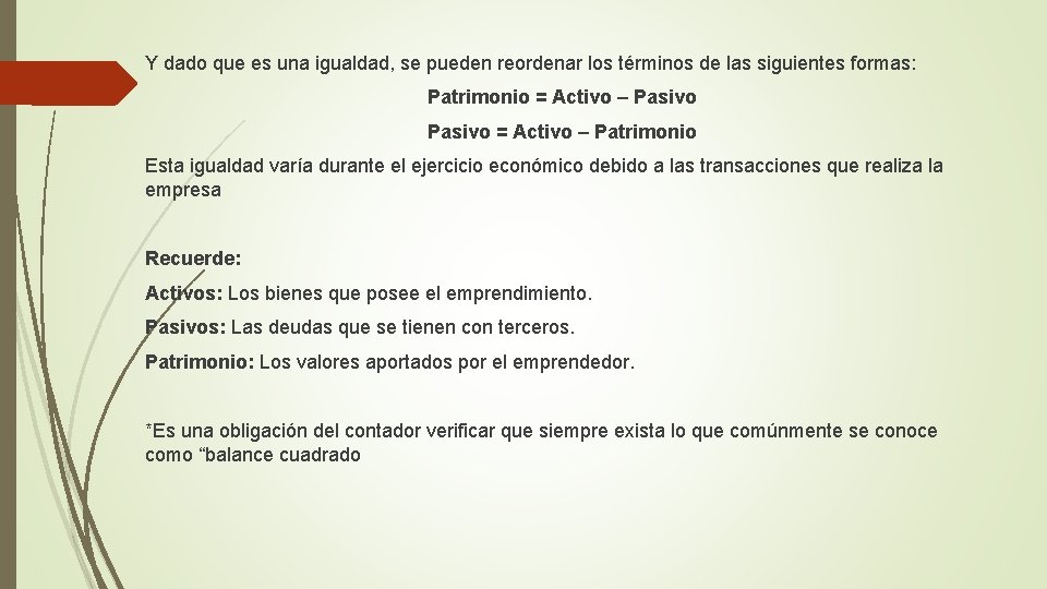 Y dado que es una igualdad, se pueden reordenar los términos de las siguientes