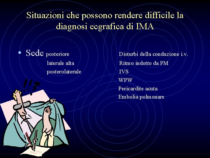 Situazioni che possono rendere difficile la diagnosi ecgrafica di IMA • Sede posteriore laterale