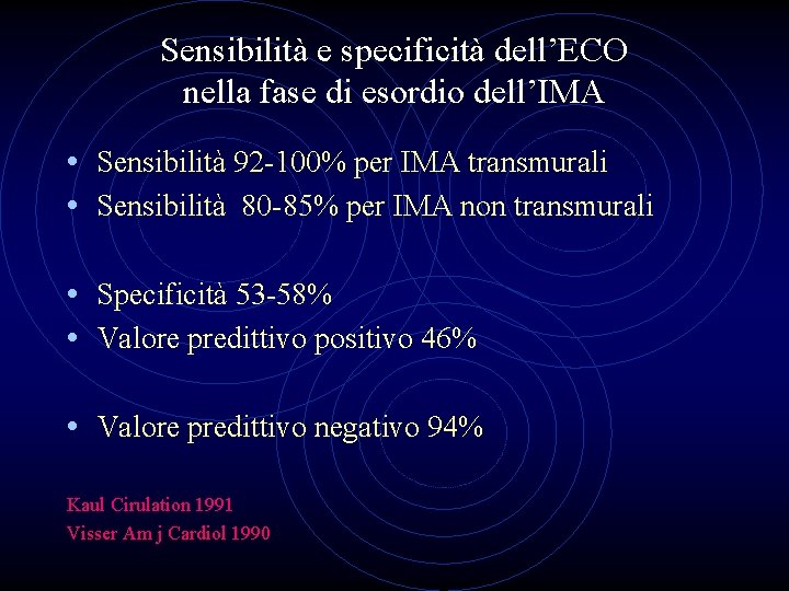 Sensibilità e specificità dell’ECO nella fase di esordio dell’IMA • Sensibilità 92 -100% per