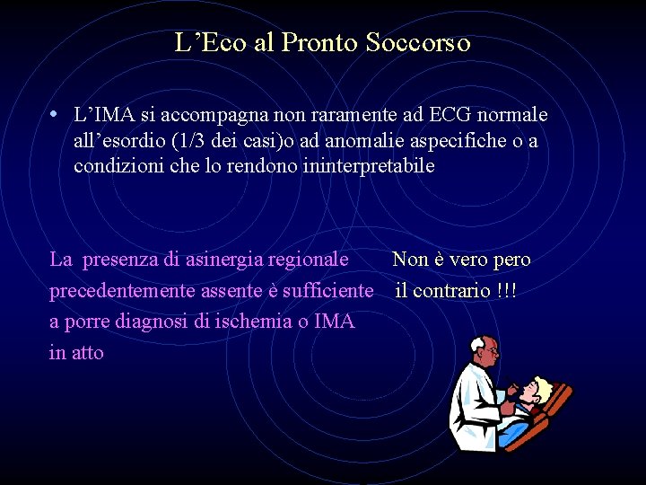 L’Eco al Pronto Soccorso • L’IMA si accompagna non raramente ad ECG normale all’esordio