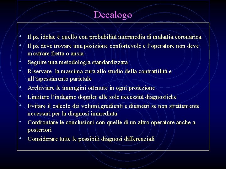 Decalogo • Il pz idelae è quello con probabilità intermedia di malattia coronarica •