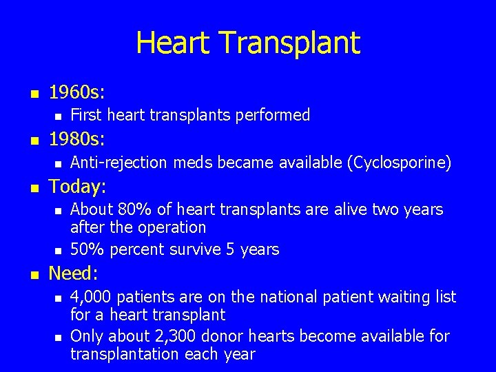Heart Transplant n 1960 s: n n 1980 s: n n Anti-rejection meds became
