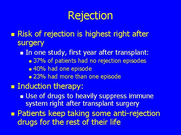 Rejection n Risk of rejection is highest right after surgery n In one study,