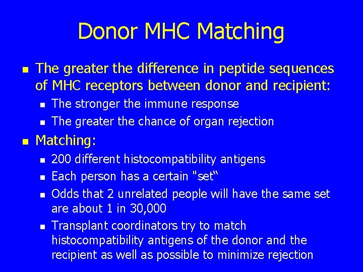 Donor MHC Matching n The greater the difference in peptide sequences of MHC receptors