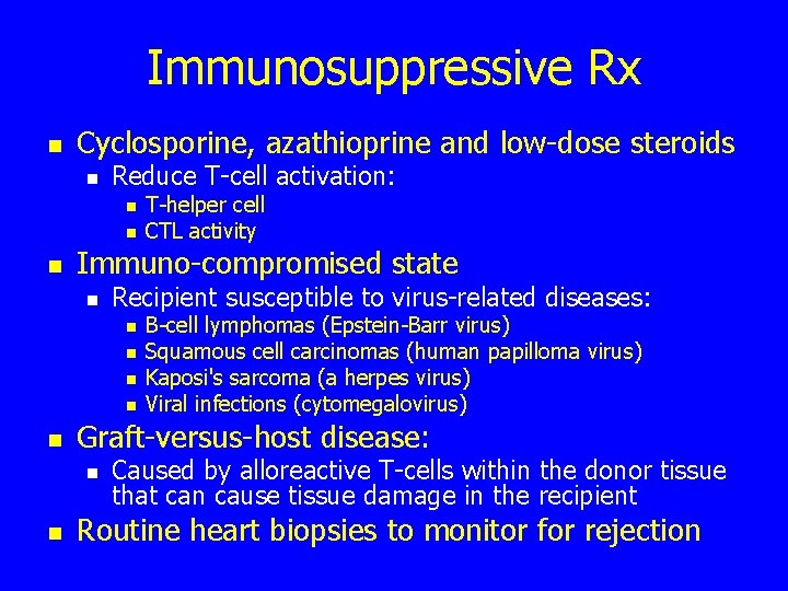 Immunosuppressive Rx n Cyclosporine, azathioprine and low-dose steroids n Reduce T-cell activation: n n