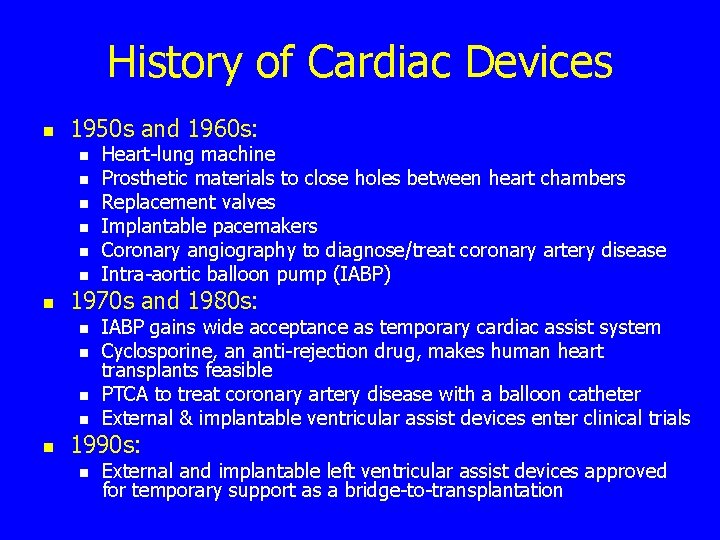 History of Cardiac Devices n 1950 s and 1960 s: n n n n