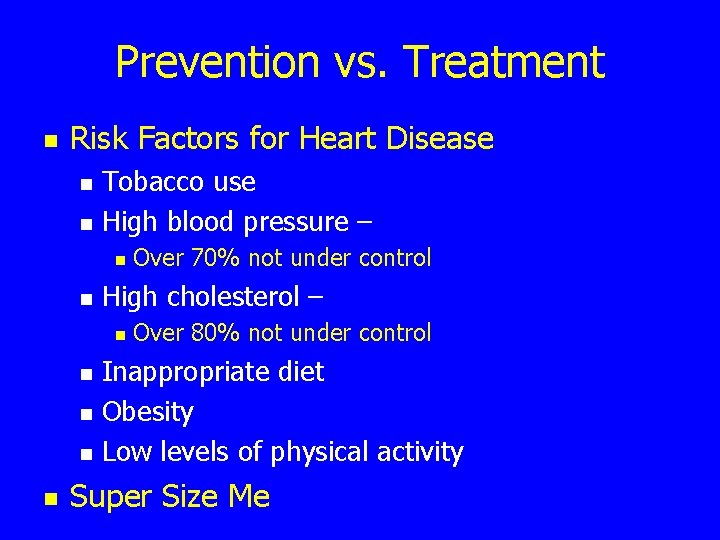 Prevention vs. Treatment n Risk Factors for Heart Disease n n Tobacco use High