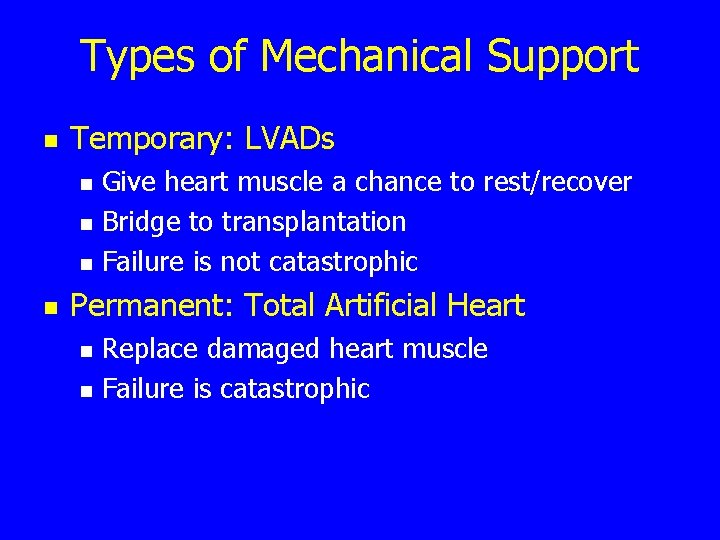 Types of Mechanical Support n Temporary: LVADs n n Give heart muscle a chance