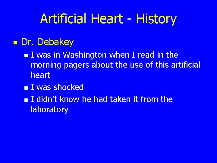 Artificial Heart - History n Dr. Debakey n n n I was in Washington