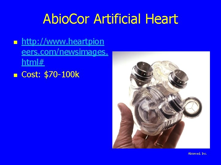 Abio. Cor Artificial Heart n n http: //www. heartpion eers. com/newsimages. html# Cost: $70