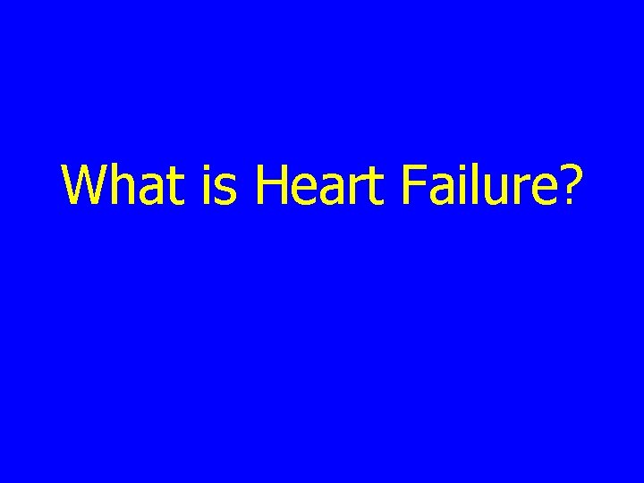 What is Heart Failure? 
