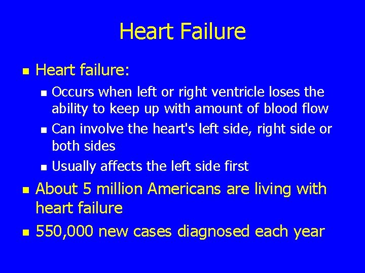 Heart Failure n Heart failure: n n n Occurs when left or right ventricle