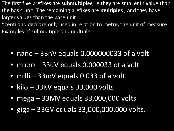 The first five prefixes are submultiples, ie they are smaller in value than the