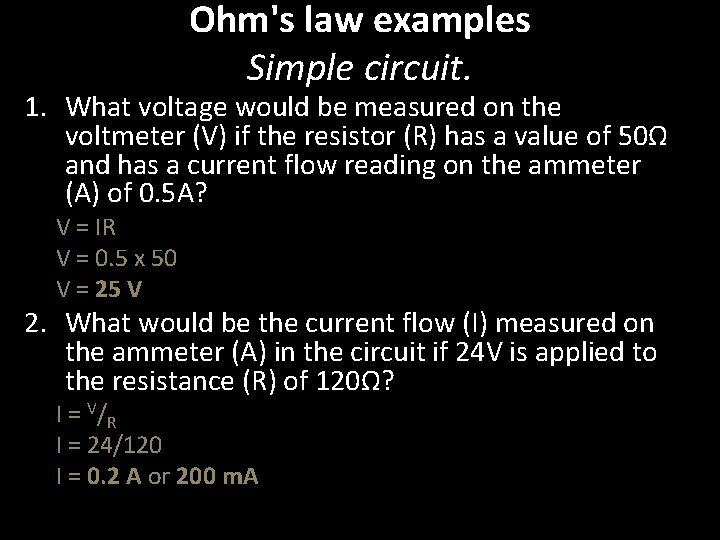 Ohm's law examples Simple circuit. 1. What voltage would be measured on the voltmeter