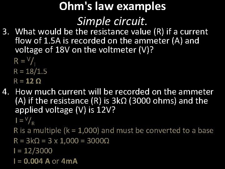 Ohm's law examples Simple circuit. 3. What would be the resistance value (R) if