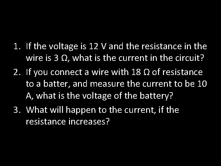 1. If the voltage is 12 V and the resistance in the wire is