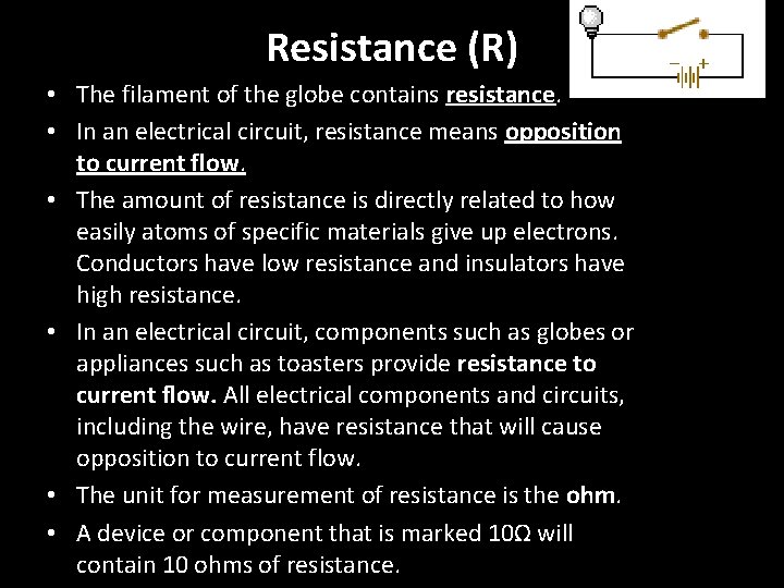 Resistance (R) • The filament of the globe contains resistance. • In an electrical
