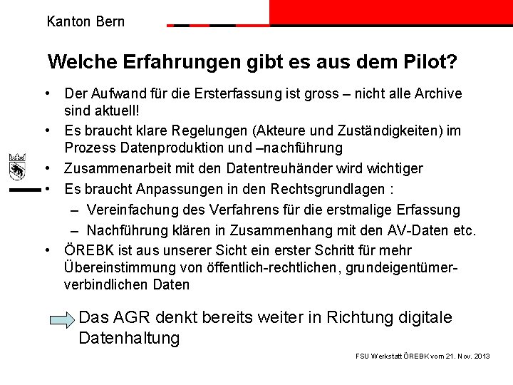 Kanton Bern Welche Erfahrungen gibt es aus dem Pilot? • Der Aufwand für die