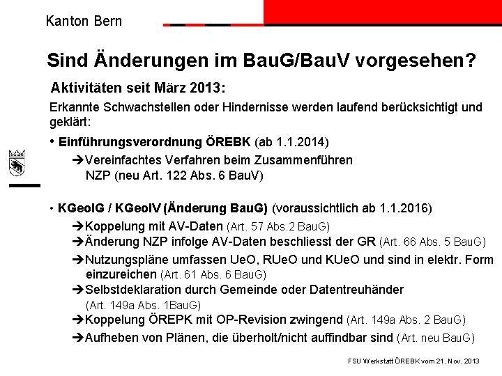 Kanton Bern Sind Änderungen im Bau. G/Bau. V vorgesehen? Aktivitäten seit März 2013: Erkannte