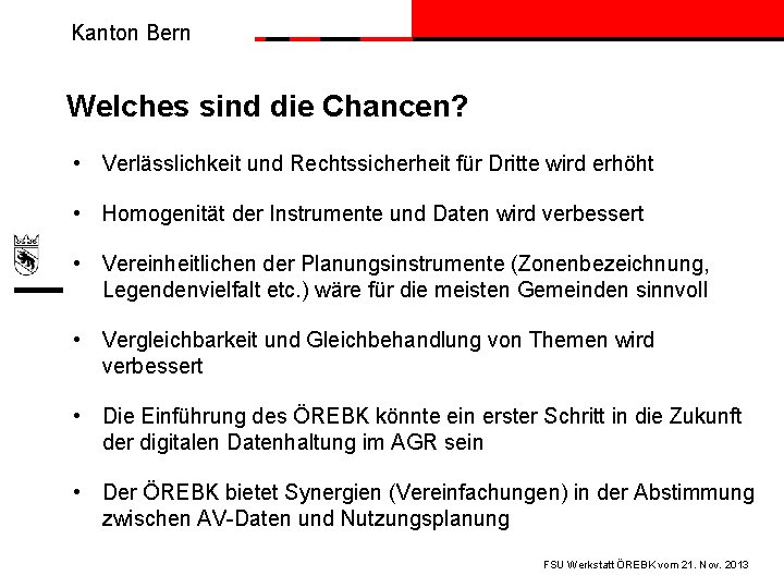 Kanton Bern Welches sind die Chancen? • Verlässlichkeit und Rechtssicherheit für Dritte wird erhöht