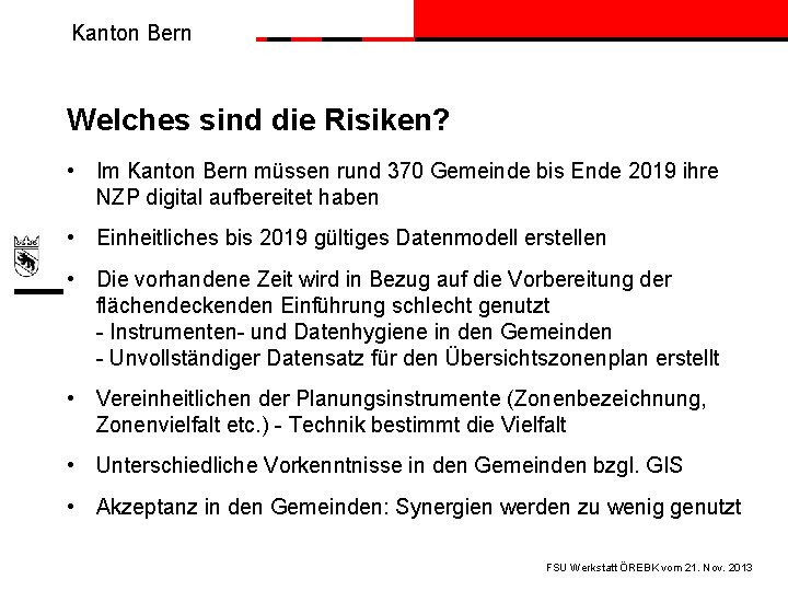 Kanton Bern Welches sind die Risiken? • Im Kanton Bern müssen rund 370 Gemeinde